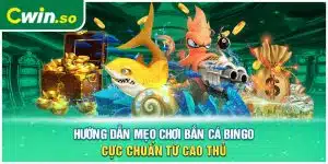 Hướng Dẫn Mẹo Chơi Bắn Cá Bingo Cực Chuẩn Từ Cao Thủ