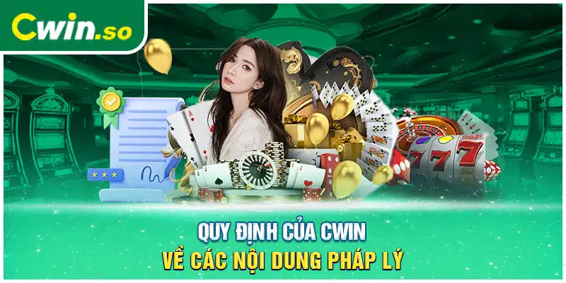 Quy định của CWIN về các nội dung pháp lý