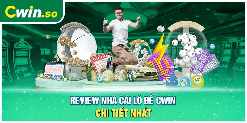 Review nhà cái lô đề CWIN chi tiết nhất